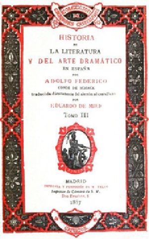 [Gutenberg 36253] • Historia de la literatura y del arte dramático en España, tomo III